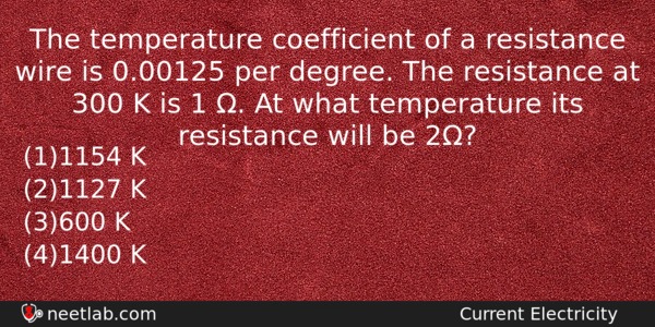 The Temperature Coefficient Of A Resistance Wire Is 000125 Per Physics Question 