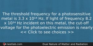 The Threshold Frequency For A Photosensitive Metal Is 33 X Physics Question