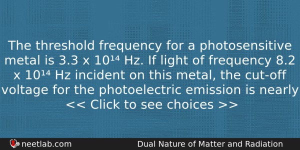 The Threshold Frequency For A Photosensitive Metal Is 33 X Physics Question 