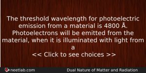The Threshold Wavelength For Photoelectric Emission From A Material Is Physics Question