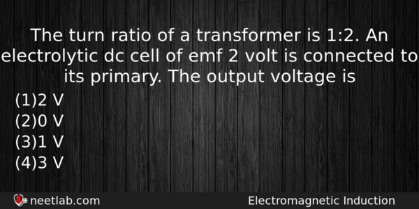 The Turn Ratio Of A Transformer Is 12 An Electrolytic Physics Question 