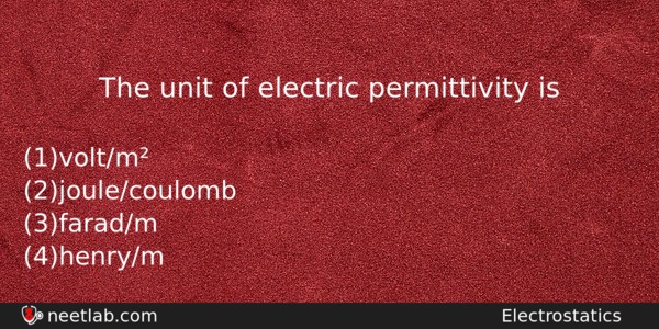 The Unit Of Electric Permittivity Is Physics Question 