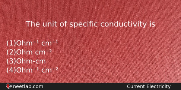 The Unit Of Specific Conductivity Is Physics Question 
