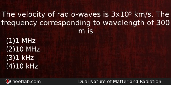 The Velocity Of Radiowaves Is 3x10 Kms The Frequency Corresponding Physics Question 