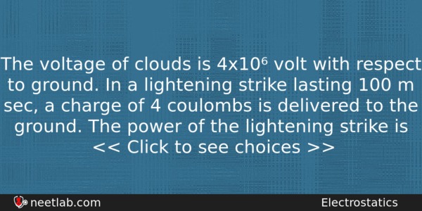 The Voltage Of Clouds Is 4x10 Volt With Respect To Physics Question 