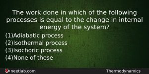 The Work Done In Which Of The Following Processes Is Physics Question