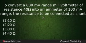 To Convert A 800 Mv Range Millivoltmeter Of Resistance 40 Physics Question