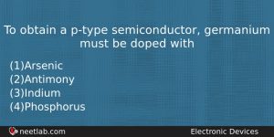 To Obtain A Ptype Semiconductor Germanium Must Be Doped With Physics Question