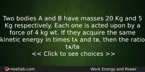 Two Bodies A And B Have Masses 20 Kg And Physics Question