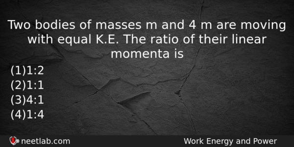 Two Bodies Of Masses M And 4 M Are Moving Physics Question 