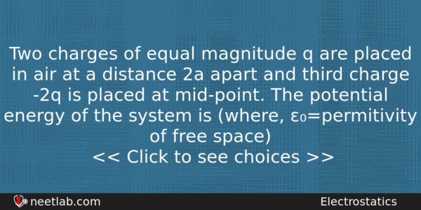 Two Charges Of Equal Magnitude Q Are Placed In Air Physics Question 
