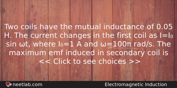 Two Coils Have The Mutual Inductance Of 005 H The Physics Question 