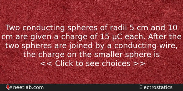 Two Conducting Spheres Of Radii 5 Cm And 10 Cm Physics Question 