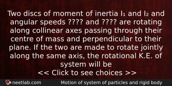 Two Discs Of Moment Of Inertia I And I And Physics Question 
