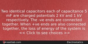 Two Identical Capacitors Each Of Capacitance 5 Mf Are Charged Physics Question