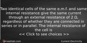 Two Identical Cells Of The Same Emf And Same Internal Physics Question