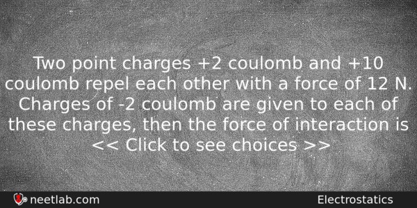 Two Point Charges 2 Coulomb And 10 Coulomb Repel Each Physics Question 
