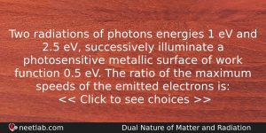 Two Radiations Of Photons Energies 1 Ev And 25 Ev Physics Question