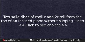 Two Solid Discs Of Radii R And 2r Roll From Physics Question