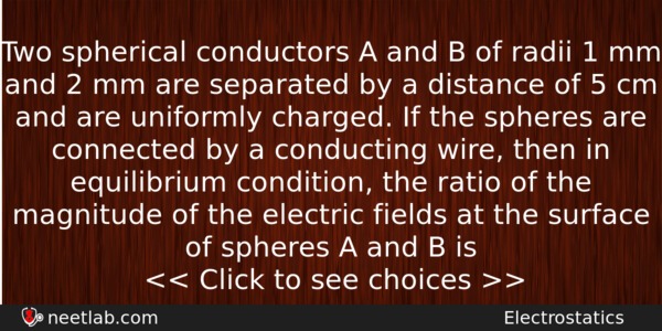 Two Spherical Conductors A And B Of Radii 1 Mm Physics Question 