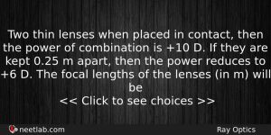 Two Thin Lenses When Placed In Contact Then The Power Physics Question