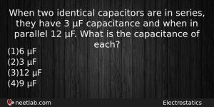 When Two Identical Capacitors Are In Series They Have 3 Physics Question