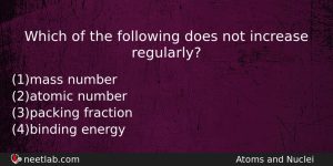 Which Of The Following Does Not Increase Regularly Physics Question