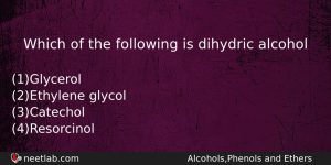 Which Of The Following Is Dihydric Alcohol Chemistry Question