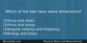 Which Of The Two Have Same Dimensions Physics Question