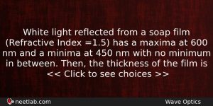 White Light Reflected From A Soap Film Refractive Index 15 Physics Question