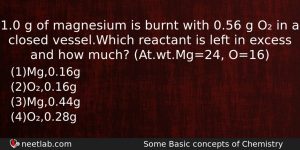10 G Of Magnesium Is Burnt With 056 G O Chemistry Question