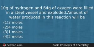 10g Of Hydrogen And 64g Of Oxygen Were Filled In Chemistry Question