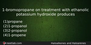 1bromopropane On Treatment With Ethanolic Potassium Hydroxide Produces Chemistry Question