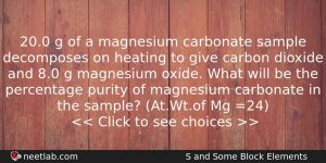 200 G Of A Magnesium Carbonate Sample Decomposes On Heating Chemistry Question