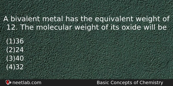 A Bivalent Metal Has The Equivalent Weight Of 12 The Chemistry Question 