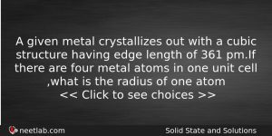 A Given Metal Crystallizes Out With A Cubic Structure Having Chemistry Question