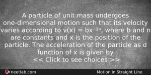 A Particle Of Unit Mass Undergoes Onedimensional Motion Such That Physics Question