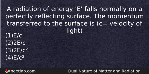 A Radiation Of Energy E Falls Normally On A Perfectly Physics Question 