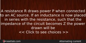 A Resistance R Draws Power P When Connected To An Physics Question
