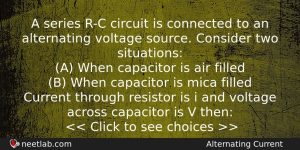 A Series Rc Circuit Is Connected To An Alternating Voltage Physics Question