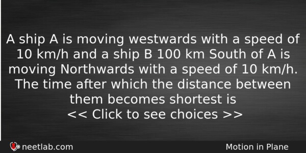 A Ship A Is Moving Westwards With A Speed Of Physics Question 