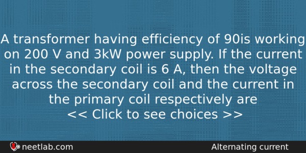 A Transformer Having Efficiency Of 90 Is Working On 200 Physics Question 