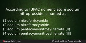 According To Iupac Nomenclature Sodium Nitroprusside Is Named As Chemistry Question