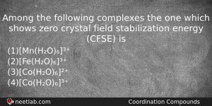 Among The Following Complexes The One Which Shows Zero Crystal Chemistry Question