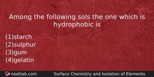 Among The Following Sols The One Which Is Hydrophobic Is Chemistry Question