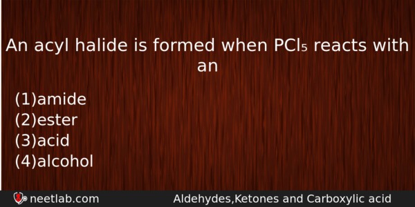An Acyl Halide Is Formed When Pcl Reacts With An Chemistry Question 