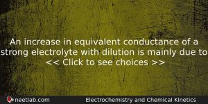 An Increase In Equivalent Conductance Of A Strong Electrolyte With Chemistry Question