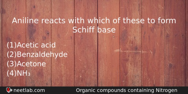 Aniline Reacts With Which Of These To Form Schiff Base Chemistry Question 