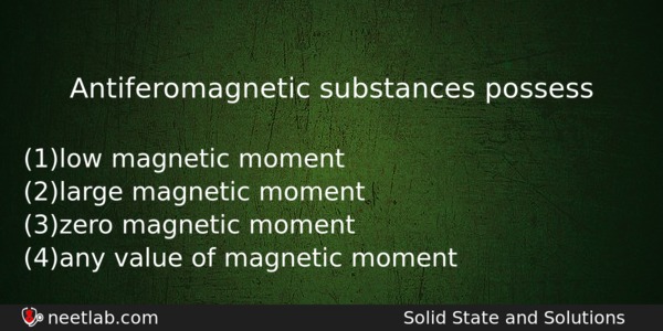 Antiferomagnetic Substances Possess Chemistry Question 