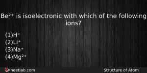 Be Is Isoelectronic With Which Of The Following Ions Chemistry Question
